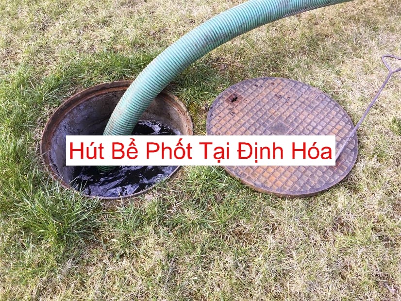 Hút bể phốt Huyện Định Hóa Hút bể phốt Huyện Định Hóa