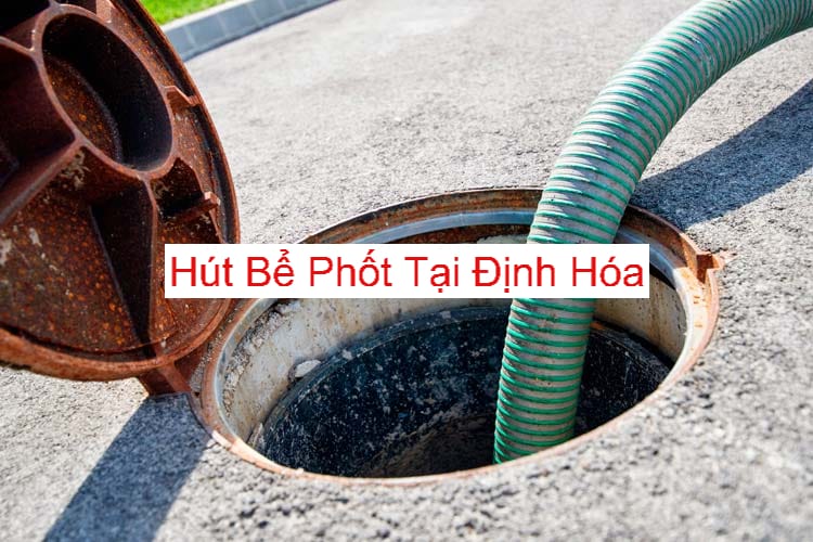 Hút bể phốt Tại Định Hóa Giá Cạnh Tranh Hút bể phốt Tại Định Hóa Giá Cạnh Tranh