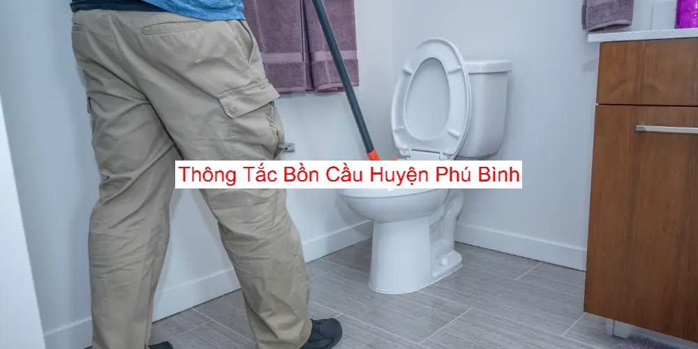 Dịch Vụ Thông Tắc Bồn Cầu Huyện Phú Bình Dịch Vụ Thông Tắc Bồn Cầu Huyện Phú Bình