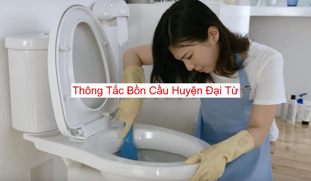 Dịch Vụ Thông Tắc Bồn Cầu Tại Huyện Đại Từ Dịch Vụ Thông Tắc Bồn Cầu Tại Huyện Đại Từ