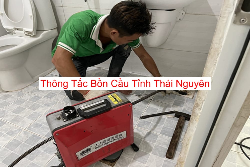 Dịch Vụ Thông Tắc Bồn Cầu Tại Tỉnh Thái Nguyên Dịch Vụ Thông Tắc Bồn Cầu Tại Tỉnh Thái Nguyên