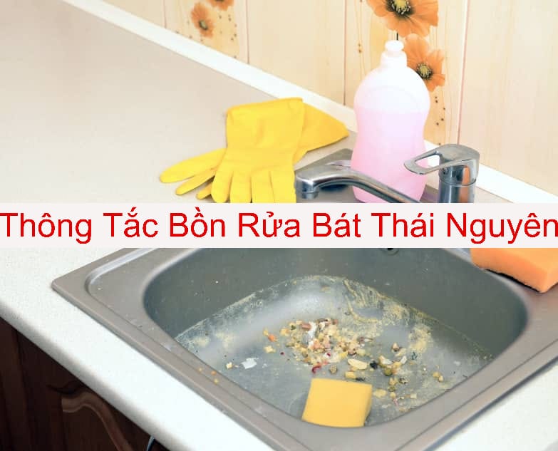 Sửa chữa bồn rửa bát bị tắc ở Thái Nguyên Sửa chữa bồn rửa bát bị tắc ở Thái Nguyên