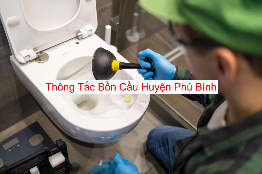 Thông Tắc Bồn Cầu Huyện Phú Bình Thông Tắc Bồn Cầu Huyện Phú Bình