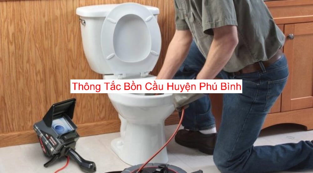 Thông Tắc Bồn Cầu Tại Huyện Phú Bình Thông Tắc Bồn Cầu Tại Huyện Phú Bình