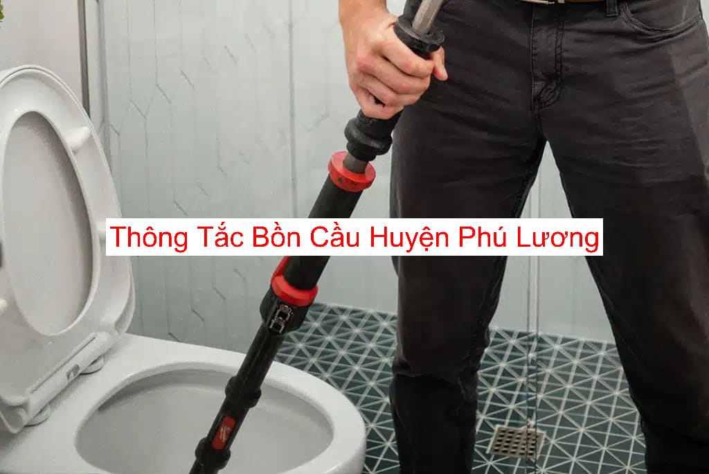 Thông Tắc Bồn Cầu Tại Huyện Phú Lương Thông Tắc Bồn Cầu Tại Huyện Phú Lương