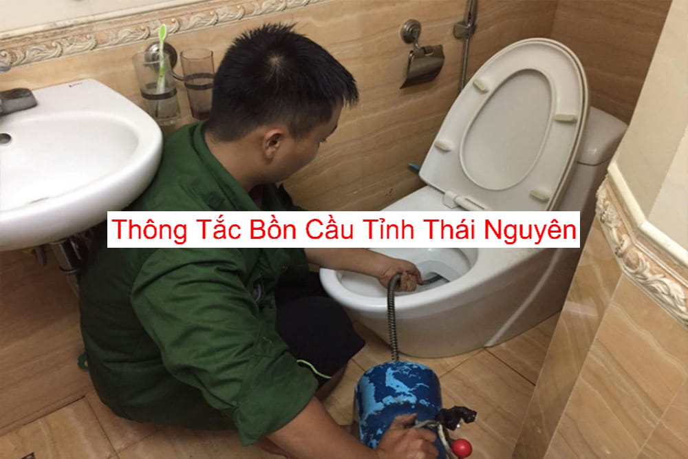 Thông Tắc Bồn Cầu Tại Tỉnh Thái Nguyên Uy Tín Thông Tắc Bồn Cầu Tại Tỉnh Thái Nguyên Uy Tín