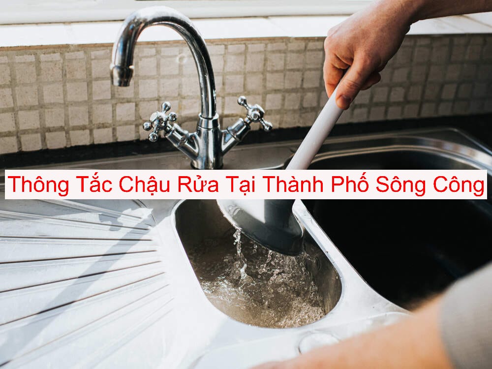 Thông Tắc Chậu Rửa Tại Thành Phố Sông Công Thông Tắc Chậu Rửa Tại Thành Phố Sông Công