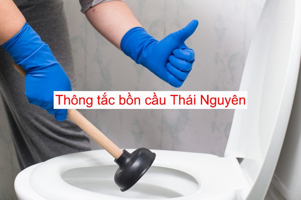 Thông tắc bồn cầu chuyên nghiệp Thái Nguyên Thông tắc bồn cầu chuyên nghiệp Thái Nguyên