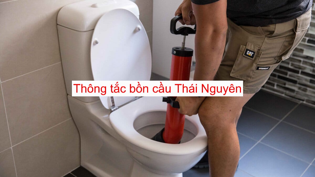 Thông tắc bồn cầu tại Thái Nguyên Thông tắc bồn cầu tại Thái Nguyên