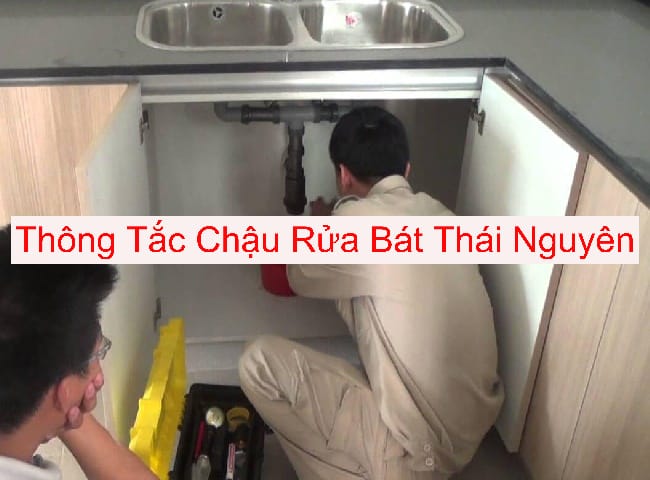 Thông tắc bồn rửa bát tại Thái Nguyên Thông tắc bồn rửa bát tại Thái Nguyên