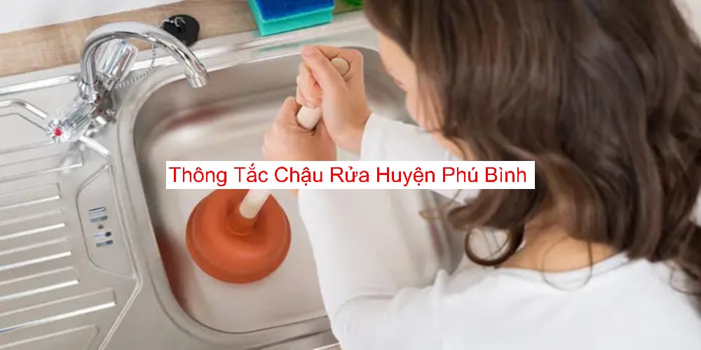 Dịch Vụ Thông Tắc Chậu Rửa Tại Huyện Phú Bình Dịch Vụ Thông Tắc Chậu Rửa Tại Huyện Phú Bình