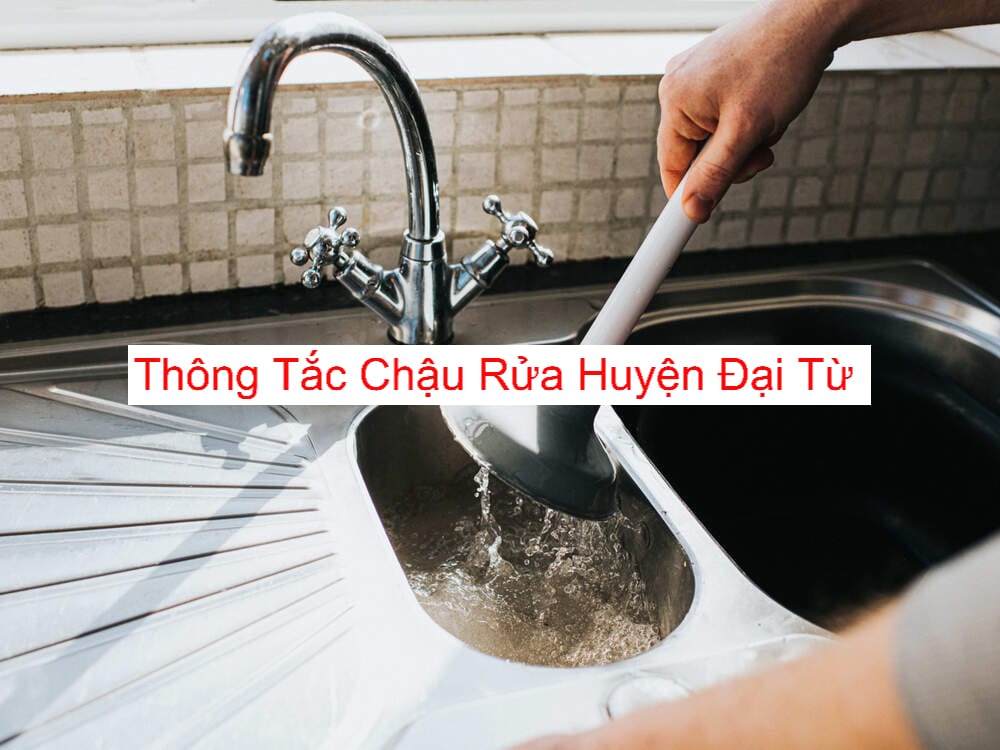 Thông Tắc Chậu Rửa Tại Huyện Đại Từ Thông Tắc Chậu Rửa Tại Huyện Đại Từ