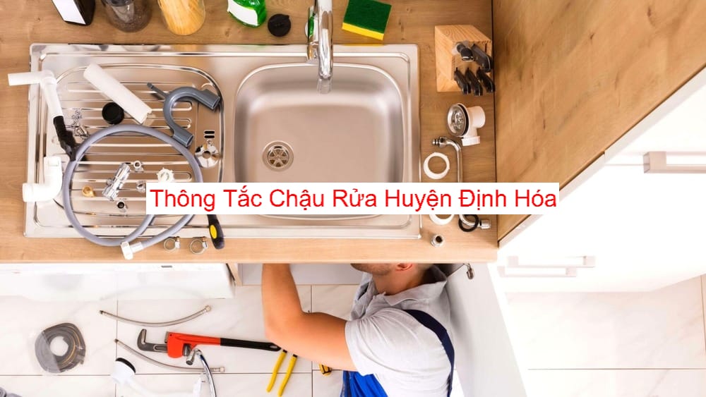 Thông Tắc Chậu Rửa Tại Huyện Định Hóa Thông Tắc Chậu Rửa Tại Huyện Định Hóa